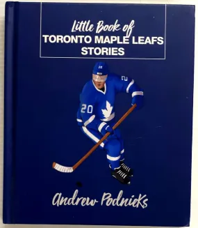 LITTLE BOOK OF TORONTO MAPLE LEAF STORIES - Andrew Podnieks